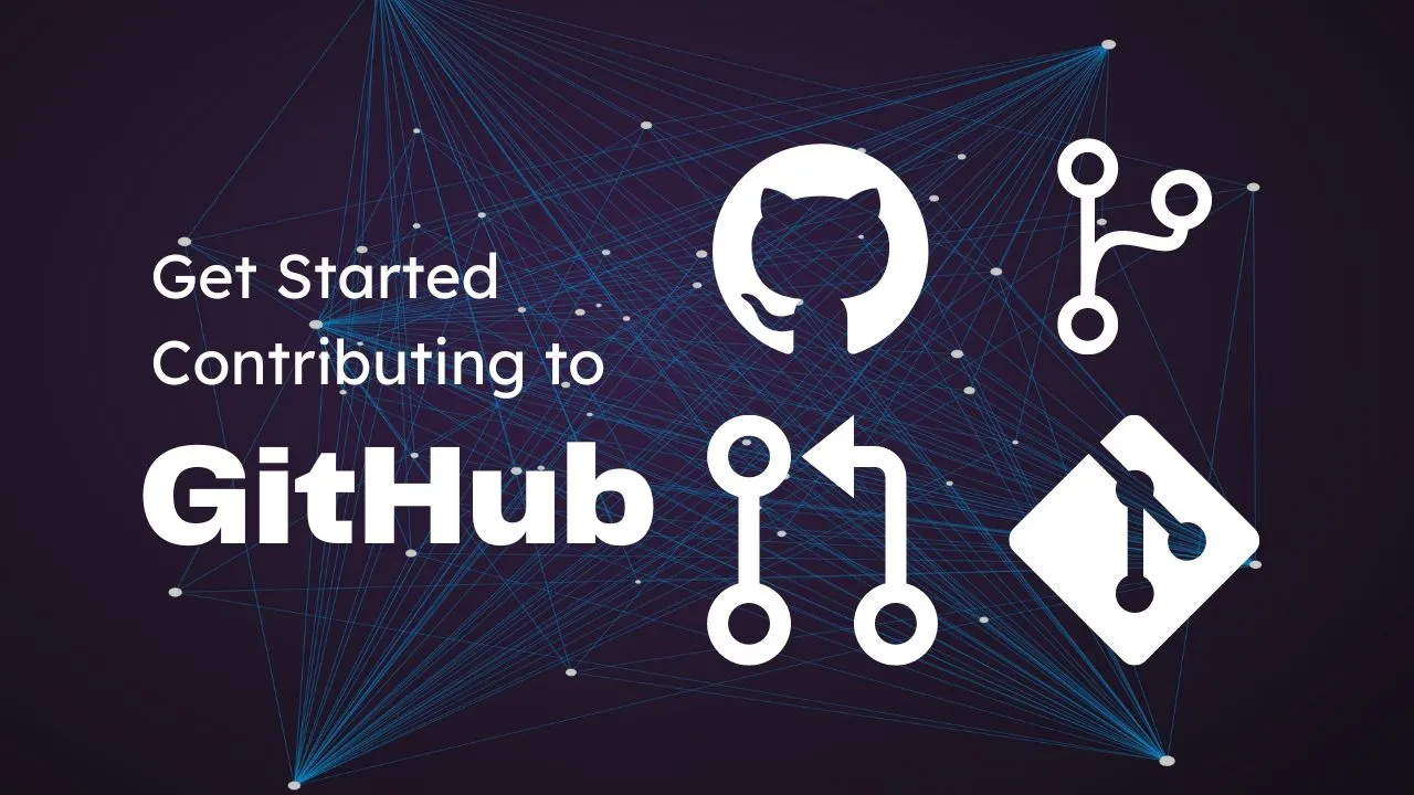 A graphic reading Get Started Contributing to GitHub with GitHub and branching icons over a dark network pattern